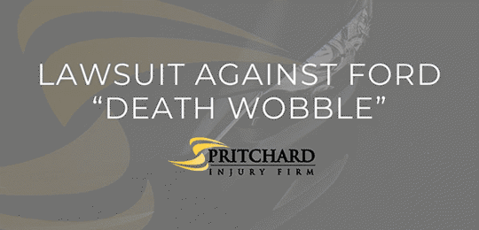 Pritchard Injury Firm logo and the words Lawsuit Against Ford "Death Wobble"